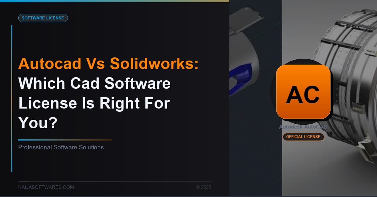 AutoCAD vs SolidWorks: Which CAD Software License Is Right for You?